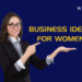 Business ideas for women